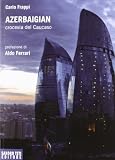 Azerbaigian crocevia del Caucaso