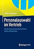 Personalauswahl im Vertrieb: Wie Sie die passenden Top-Performer finden und gewinnen by Steffen Strzygowski