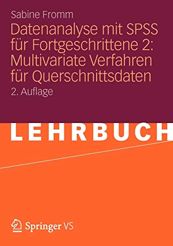 Datenanalyse mit SPSS für Fortgeschrittene 2: Multivariate Verfahren für Querschnittsdaten (German Edition), 2. Auflage