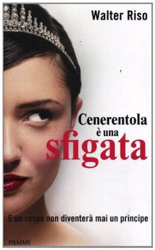 Download Cenerentola è una sfigata: E un rospo non diventerà mai un principe (Women non fiction)