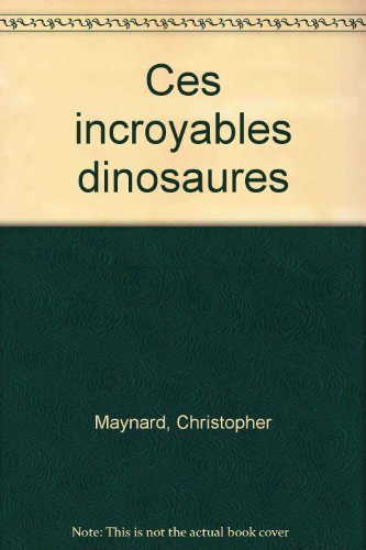 couverture de : Ces incroyables dinosaures