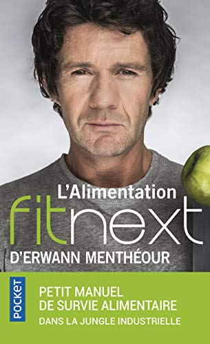 Download L'Alimentation fitnext d'Erwann Menthéour : petit manuel de survie alimentaire dans la jungle industrielle Download L'Alimentation fitnext d'Erwann Menthéour : petit manuel de survie alimentaire dans la jungle industrielle