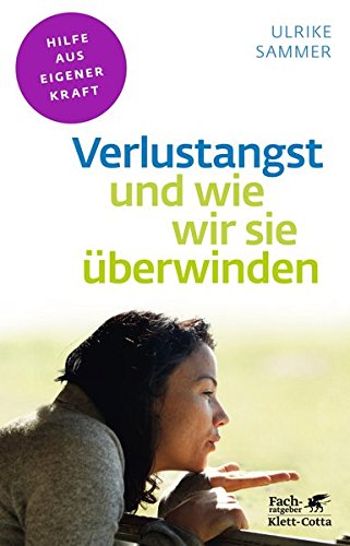 Download Verlustangst und wie wir sie überwinden (Fachratgeber Klett-Cotta / Hilfe aus eigener Kraft) Download Verlustangst und wie wir sie überwinden (Fachratgeber Klett-Cotta / Hilfe aus eigener Kraft)