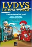 Ludus latrunculorum. L'antico gioco dei latrunculi