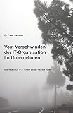 Vom Verschwinden der IT im Unternehmen: Business Value of IT - mehr als der nächste Hype? by 