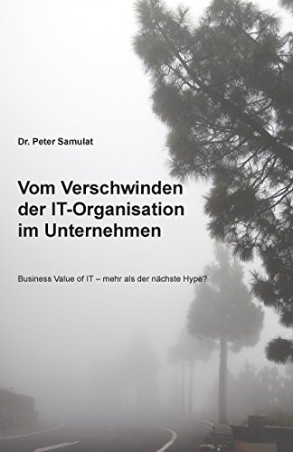 Vom Verschwinden der IT im Unternehmen: Business Value of IT - mehr als der nächste Hype?