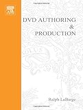 DVD Authoring and Production. An Authoritative Guide to DVD-Video, DVD-ROM and WebDVD (DV Expert Series) by 