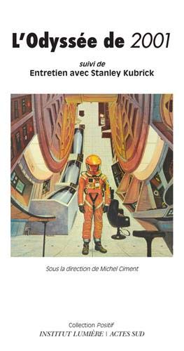 Télécharger L'Odyssée de 2001 : 50 ans d'un mythe, suivi de Entretien avec Stanley Kubrick Francais PDF