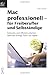 Mac professionell - für Freiberufler und Selbständige: innovativ und effizient arbeiten - dank der Erfolgs-Tools von Apple by Hans Dorsch