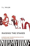 Raising the Stakes – E–Sports and the Professionalization of Computer Gaming Raising the Stakes – E–Sports and the Professionalization of Computer Gaming