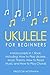Produktbild Ukulele: For Beginners - Bundle - The Only 4 Books You Need to Learn Ukulele Lessons, Ukulele Chords and How to Play Ukulele Music Today (Music Best Seller, Band 19)