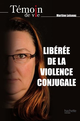 couverture de : Lib&eacute;r&eacute;e de la violence conjugale