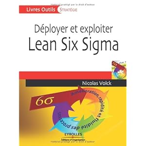 Déployer et exploiter Lean Six Sigma: Amélioration, rapidité et fluidité des processus