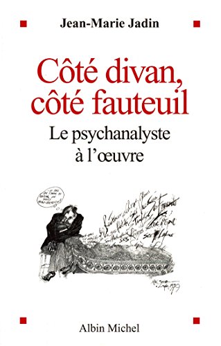 Côté divan côté fauteuil : Le psychanalyste à l' uvre