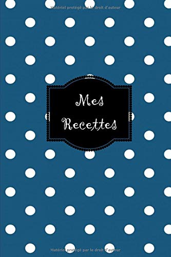 Télécharger Mes Recettes: Mon cahier de recettes, carnet à compléter, livre de cuisine personnalisé à écrir Gratuit