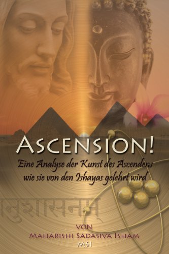 Download Ascension! German: Ein Analyse der Kunst zu Ascendens wie sie von den Ishayas gelehrt wird Download Ascension! German: Ein Analyse der Kunst zu Ascendens wie sie von den Ishayas gelehrt wird