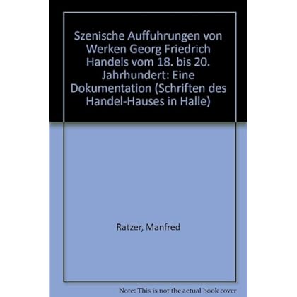 [PDF] Download Szenische Aufführungen von Werken Georg Friedrich Hándels vom 18. bis 20. Jahrhundert: Eine Dokumentation (Schriften des Hándel-Hauses in Halle) Kostenlos
