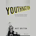 YouthNation: Building Remarkable Brands in a Youth-Driven Culture