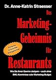 Das Marketing-Geheimnis für Restaurants: Wie Sie Ihren Gewinn steigern - auch ohne BWL-Kenntnisse oder Marketingbudget by Anne K Straesser