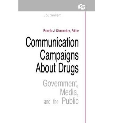 [(Communication Campaigns About Drugs: Government, Media, and the Public)] [Author: Pamela J. Shoemaker] published on (April, 1989)