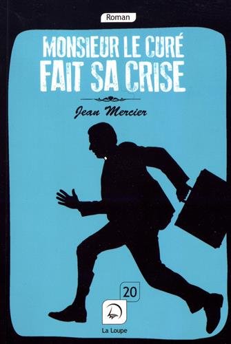 Monsieur le curé fait sa crise : roman