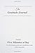 The Gratitude Journal: Journal for Five Minutes a Day for developing gratitude, mindfulness and achieving goals | The 90 day Five Minutes Of Gratitude Journal by 