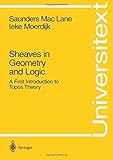 Sheaves in Geometry and Logic: A First Introduction to Topos Theory Sheaves in Geometry and Logic: A First Introduction to Topos Theory
