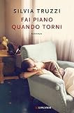 Fai piano quando torni