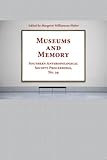 Image de Museums and Memory: Selected Papers from the Annual Meeting of the Southern Anthropoligical Society, Staunton, Virginia March, 2008