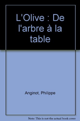 couverture de : L'olive : de l'arbre &agrave; la table