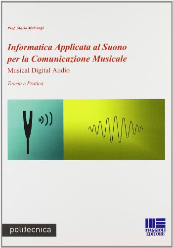 Informatica applicata al Suono per la Comunicazione Musicale. Musical Digital Audio Informatica applicata al Suono per la Comunicazione Musicale. Musical Digital Audio