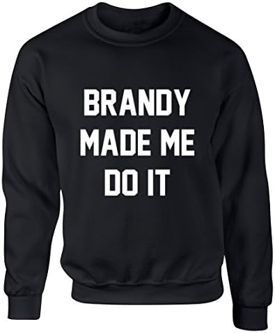Brandy Made Me Do It Unisex Jumper Sweatshirt Pullover