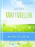 Spirituelle Kraftquellen: Woran ich glaube by 