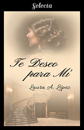 Te Deseo Para Mi Rosa Blanca 6 Spanish Edition Ebook Laura A
