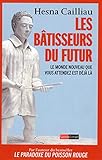 Les Bâtisseurs du futur - Le monde nouveau que vous attendez est déjà là