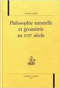 Philosophie Naturelle Et Geometrie Au Xviie Siecle Amazon Fr Vincent Jullien Livres