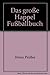 Das große Happel-Fußballbuch: Training, Taktik, Tricks