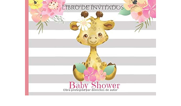 Baby Shower Libro De Invitados Libro De Firmas Para Baby Shower Nina Tema Jirafa Mensajes Y Autografos De Los Invitados A La Fiesta 40 Paginas A Color 8 25 X 6 In Portada