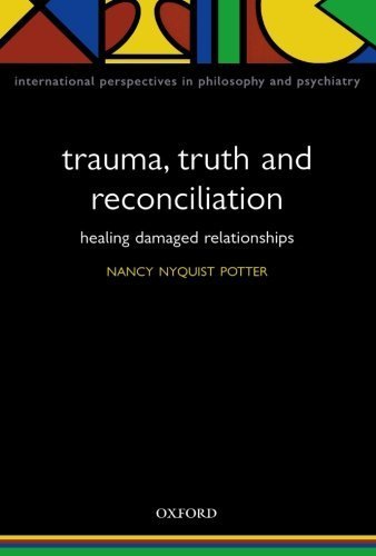 Trauma, Truth and Reconciliation: Healing Damaged Relationships (International Perspectives in Philosophy and Psychiatry) (2006-10-26)