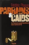 Parrains et caïds : Tome 1, Le grand banditisme dans l'oeil de la PJ