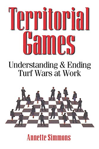 Territorial Games: Understanding and Ending Turf Wars at Work livre