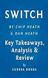chip heath switch  Switch: How to Change Things When Change Is Hard by Chip Heath and Dan Heath  Key Takeaways, Analysis & Review by Eureka Books (2015-12-15)