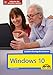 Windows 10 Leichter Einstieg für Senioren - mit allen Neuheiten und Updates by Günter Born