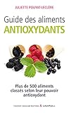 Image de Guide des aliments antioxydants: Plus de 500 aliments classés selon leur pouvoi