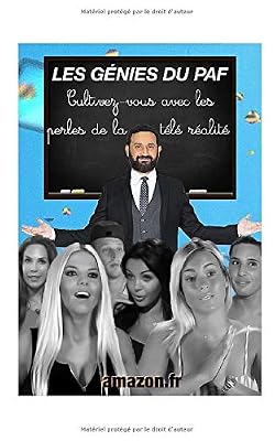 Les génies du paf: Cultivez-vous avec les perles de la télé-réalité