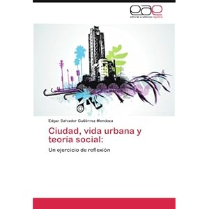 Ciudad, vida urbana y teoría social:: Un ejercicio de reflexión