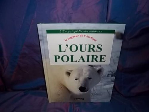 couverture de : Le Seigneur de l'Arctique : l'ours polaire