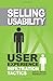 Selling Usability: User Experience Infiltration Tactics by 