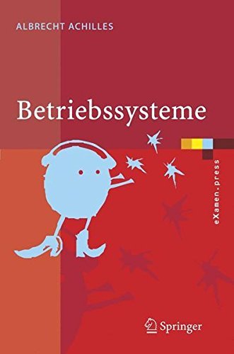 Betriebssysteme: Eine Kompakte Einf??hrung mit Linux (eXamen.press) (German Edition): Eine Kompakte Einfuhrung MIT Linux by Albrecht Achilles (2005-09-07) francais