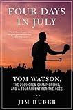 Image de Four Days in July: Tom Watson, the 2009 Open Championship, and a Tournament for the Ages
